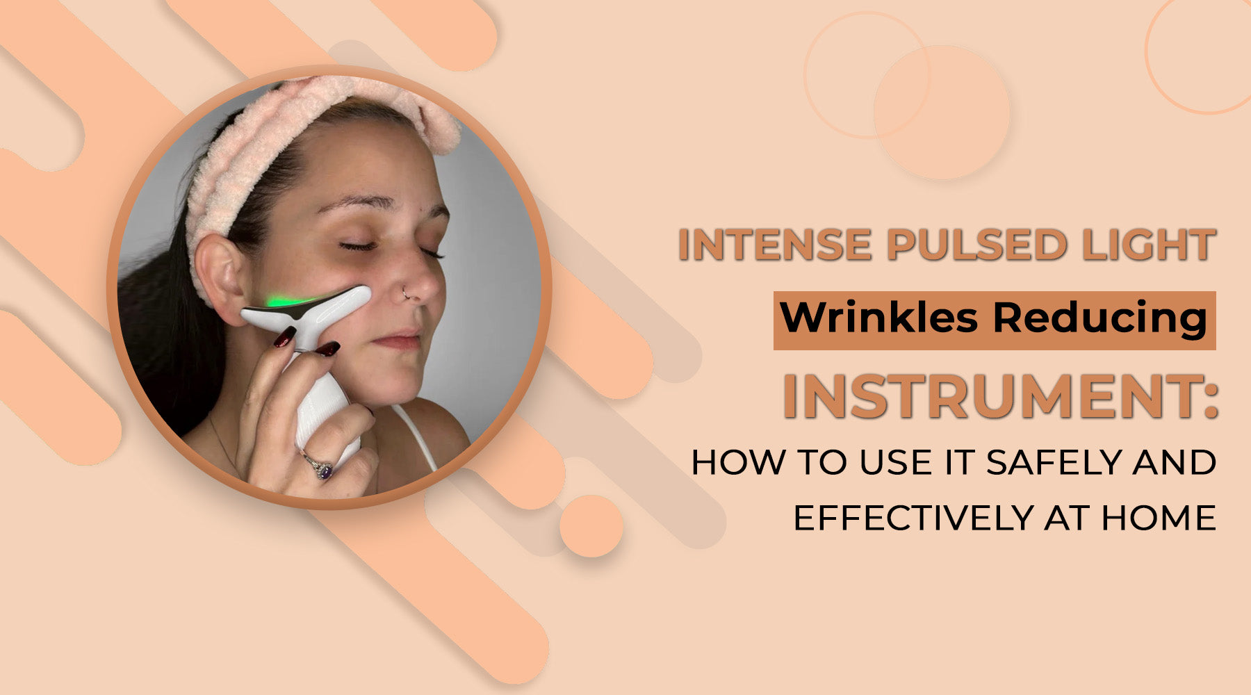 How to Use Intense Pulsed Light for Wrinkle Reduction: Home Guide